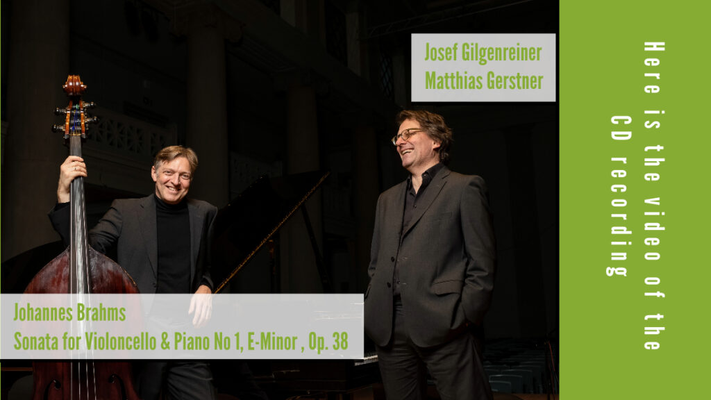 Der Kontrabassist Josef Gilgenreiner und der Pianist Matthias Gerstner haben die Sonate Nr 1 in e-Moll, Op 38 von Johannes Brahms eingespielt. Das Video entstand während der CD-Aufnahme.