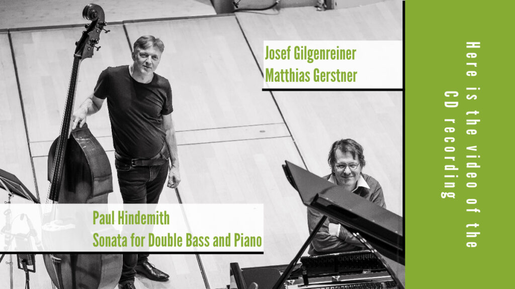 Der Kontrabassist Josef Gilgenreiner hat zusammen mit dem Pianisten Matthias Gerstner, die "Sonate für Kontrabass und Klavier" von Paul Hindemith eingespielt.